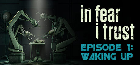 In Fear I Trust - Episode 1: Waking Up